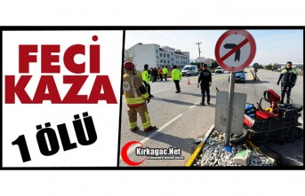 FECİ KAZA 1 ÖLÜ