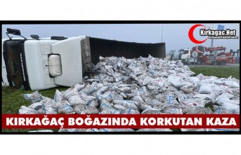 KIRKAĞAÇ BOĞAZINDA KORKUTAN KAZA