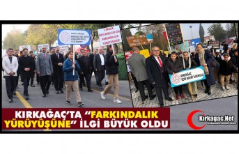 KIRKAĞAÇ'TA “FARKINDALIK YÜRÜYÜŞÜNE” YOĞUN KATILIM OLDU