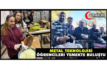 METAL TEKNOLOJİSİ ÖĞRENCİLERİ YEMEKTE BULUŞTU