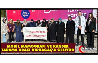 MOBİL MAMOGRAFİ VE KANSER TARAMA ARACI KIRKAĞAÇ’A GELİYOR