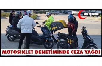 MOTOSİKLET DENETİMİNDE CEZA YAĞDI