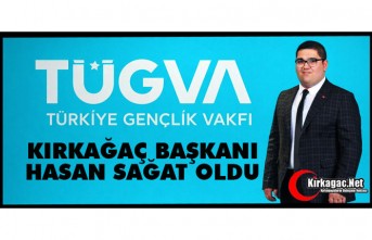 TÜGVA’NIN KIRKAĞAÇ BAŞKANI HASAN SAĞAT OLDU