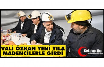 VALİ ÖZKAN, YENİ YILI MADENCİLERLE BİRLİKTE KARŞILADI