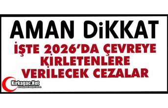 AMAN DİKKAT...2026'DA ÇEVREYİ KİRLETENLERE VERİLECEK CEZALAR BELLİ OLDU