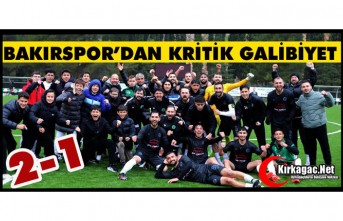 BAKIRSPOR’DAN KRİTİK GALİBİYET 2-1