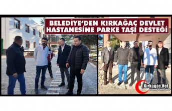BELEDİYE’DEN DEVLET HASTANESİNE "PARKE TAŞI" DESTEĞİ