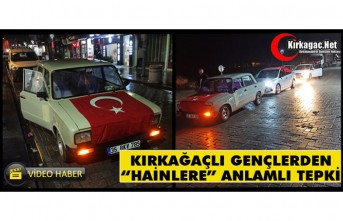 KIRKAĞAÇLI GENÇLERDEN “HAİNLERE KARŞI” ANLAMLI TEPKİ