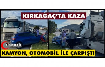 KIRKAĞAÇ’TA KAMYON OTOMOBİL İLE ÇARPIŞTI