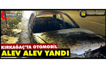 KIRKAĞAÇ’TA OTOMOBİL ALEV ALEV YANDI