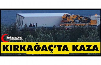 KIRKAĞAÇ’TA TIR YOLDAN ÇIKTI