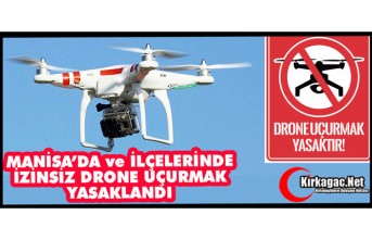 MANİSA ve İLÇELERİNDE İZİNSİZ DRONE UÇURMAK YASAKLANDI