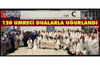 120 UMRECİ DUALARLA UĞURLANDI