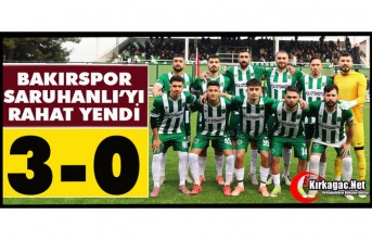 BAKIRSPOR SARUHANLI’YI FARKLI YENDİ 3-0