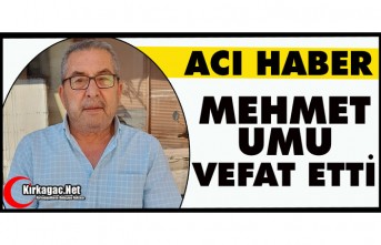 ACI HABER.. MEHMET UMU VEFAT ETTİ