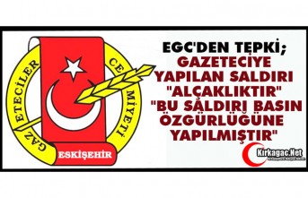 EGC "BU SALDIRI BASIN ÖZGÜRLÜĞÜNE YAPILMIŞTIR"