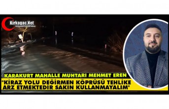 EREN "KİRAZ YOLU DEĞİRMEN KÖPRÜNÜ KULLANMAYALIM"