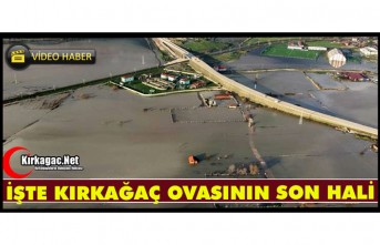 İŞTE KIRKAĞAÇ OVASININ SON HALİ