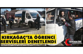 KIRKAĞAÇ’TA OKUL SERVİSLERİ DENETLENDİ