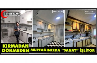 KIRMADAN, DÖKMEDEN MUTFAĞINIZDA “SANAT” İŞLİYOR