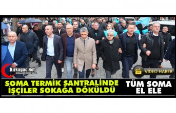 SOMA TERMİK SANTRALİNDE İŞÇİLER SOKAĞA DÖKÜLDÜ(VİDEO)