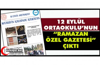 12 EYLÜL ORTAOKULU'NUN “RAMAZAN ÖZEL GAZETESİ” ÇIKTI