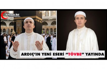 ARDIÇ’IN YENİ ESERİ “TÖVBE” YAYINDA