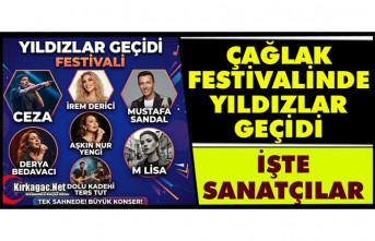ÇAĞLAK FESTİVALİ'NDE YILDIZLAR GEÇİDİ..İŞTE SANATÇILAR