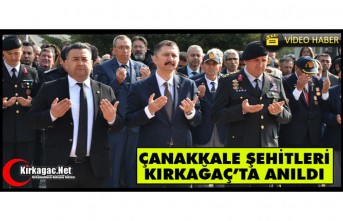 ÇANAKKALE ŞEHİTLERİ KIRKAĞAÇ'TA ANILDI(VİDEO)