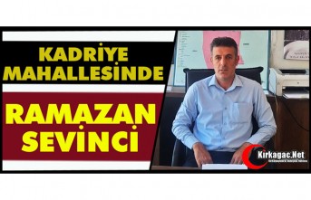 KADRİYE MAHALLESİNDE "RAMAZAN" SEVİNCİ
