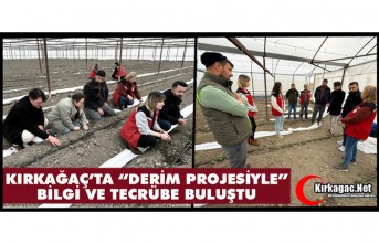 KIRKAĞAÇ’TA “DERİM PROJESİYLE” BİLGİ VE TECRÜBE BULUŞTU