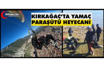 KIRKAĞAÇ’TA YAMAÇ PARAŞÜTÜ HEYECANI