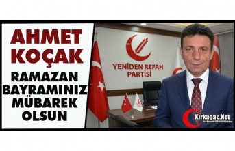 KOÇAK "RAMAZAN BAYRAMINIZ MÜBAREK OLSUN"