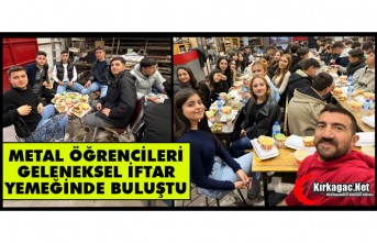 METAL TEKNOLOJİSİ ÖĞRENCİLERİ İFTARDA BULUŞTU