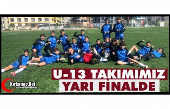 ÖNEMLİ BAŞARI...U-13 TAKIMIMIZ YARI FİNALDE