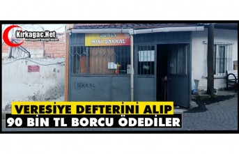 VERESİYE DEFTERİNİ SATIN ALIP 90 BİN TL BORCU ÖDEDİLER
