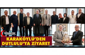 KARAKÖYLÜ’DEN DUTLULU’YA ZİYARET