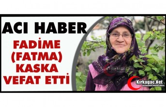 ACI HABER.. FATMA(FADİME KASKA) VEFAT ETTİ