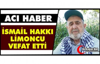 ACI HABER.. İSMAİL HAKKI LİMONCU VEFAT ETTİ