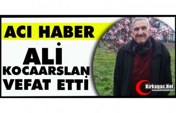 ACI HABER..ALİ KOCAARSLAN VEFAT ETTİ