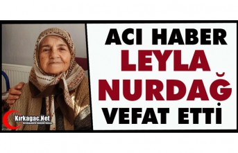 ACI HABER…LEYLA NURDAĞ VEFAT ETTİ