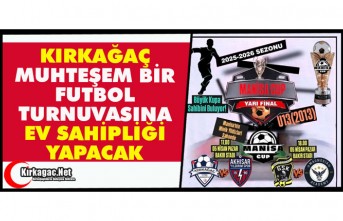 KIRKAĞAÇ MUHTEŞEM BİR FUTBOL TURNUVASINA EV SAHİPLİĞİ YAPACAK