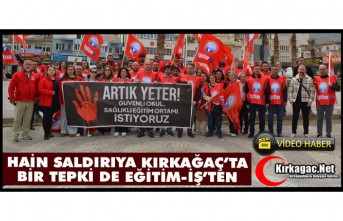 KIRKAĞAÇ'TA "HAİN SALDIRIYA BİR TEPKİ DE EĞİTİM-İŞ'TEN"(VİDEO)