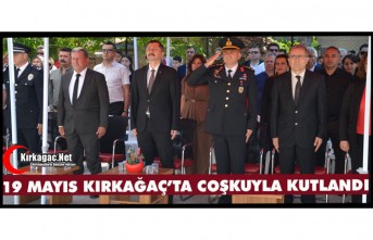 19 MAYIS KIRKAĞAÇ’TA COŞKUYLA KUTLANDI