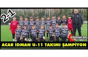 ACAR İDMAN U-11 TAKIMI ŞAMPİYON 2-1