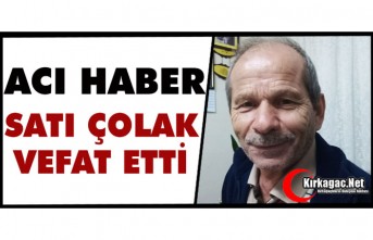 ACI HABER...SATI ÇOLAK VEFAT ETTİ