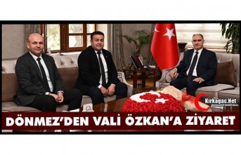 DÖNMEZ'DEN VALİ ÖZKAN'A ZİYARET