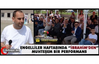 ENGELLİLER HAFTASINDA “İBRAHİM’DEN” MUHTEŞEM PERFORMANS