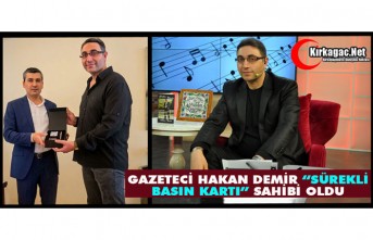GAZETECİ HAKAN DEMİR'E "SÜREKLİ BASIN KARTI" ONURU