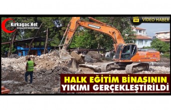 HALK EĞİTİMİ MERKEZİ BİNASININ YIKIMI GERÇEKLEŞTİRİLDİ